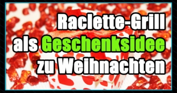 Raclette Grill Geschenk und Weihnachtsgeschenk - Raclette-Grill als Geschenkidee zu Weihnachten und Silvester.